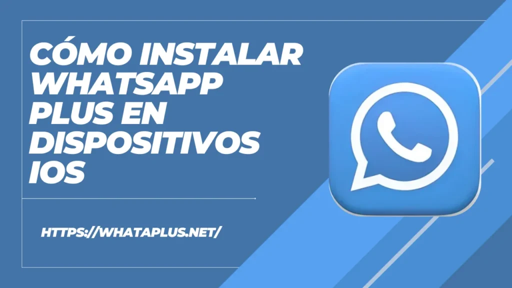 Cómo Instalar WhatsApp Plus en Dispositivos iOS