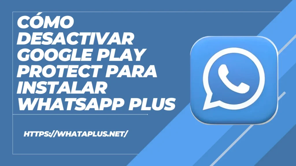 Cómo desactivar Google Play Protect para instalar WhatsApp Plus