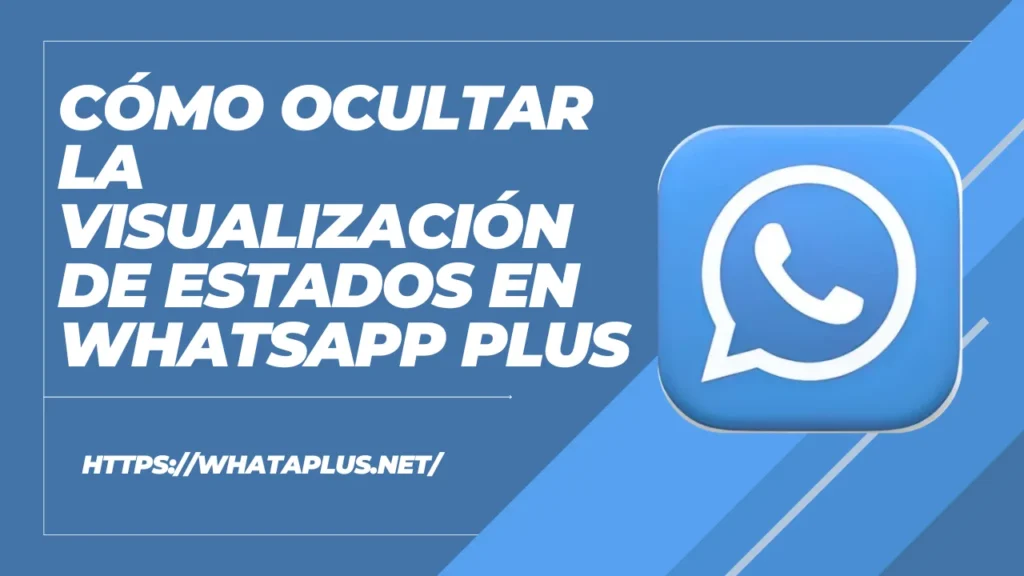 Cómo ocultar la visualización de estados en WhatsApp Plus
