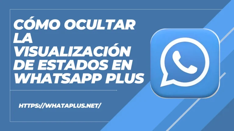 Cómo ocultar la visualización de estados en WhatsApp Plus