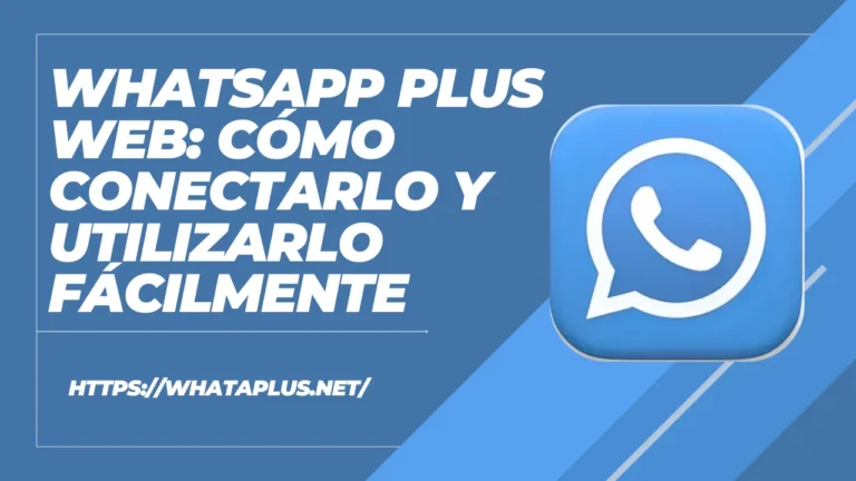 WhatsApp Plus Web Cómo conectarlo y utilizarlo fácilmente