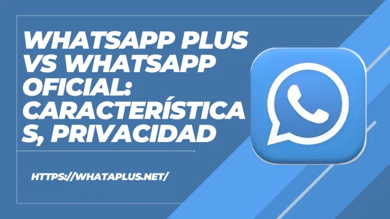 WhatsApp Plus vs WhatsApp Oficial Características, Privacidad