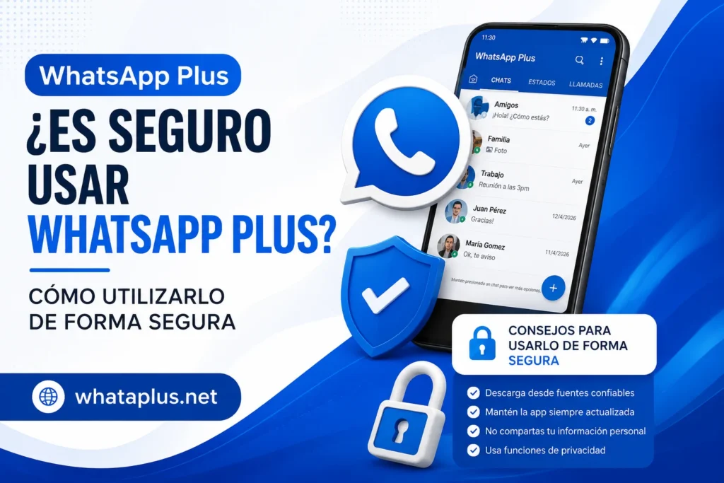 ¿Es seguro usar WhatsApp Plus Cómo utilizarlo de forma segura